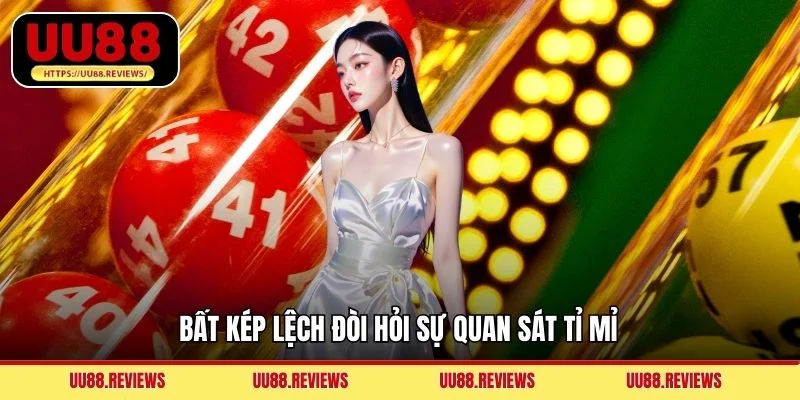 Bất kép lệch đòi hỏi sự quan sát tỉ mỉ 