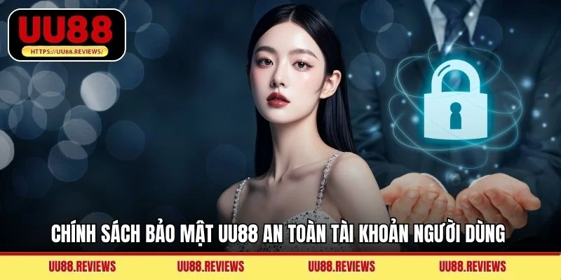 Chính sách bảo mật UU88 an toàn tài khoản người dùng