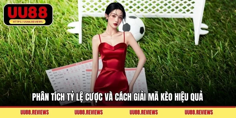 Phân tích tỷ lệ cược và cách giải mã kèo hiệu quả