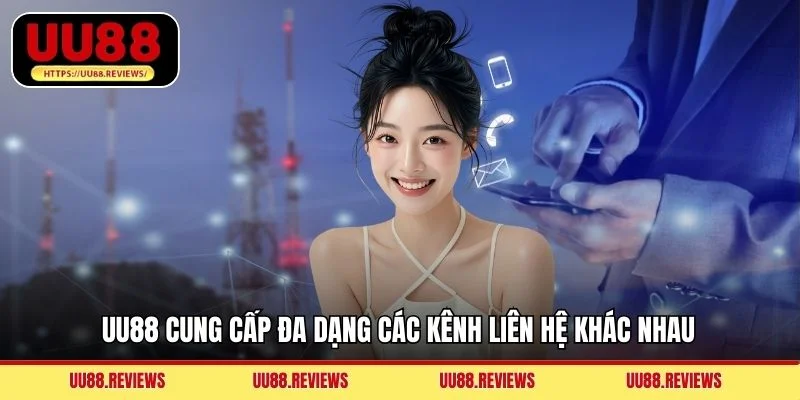 UU88 cung cấp đa dạng các kênh liên hệ khác nhau