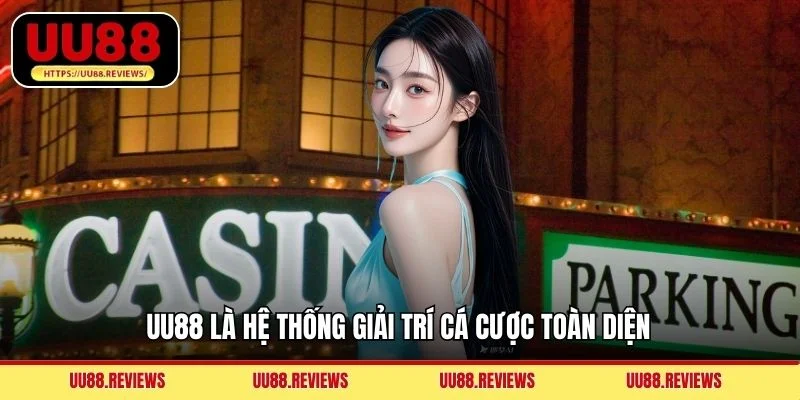 UU88 là hệ thống giải trí cá cược toàn diện