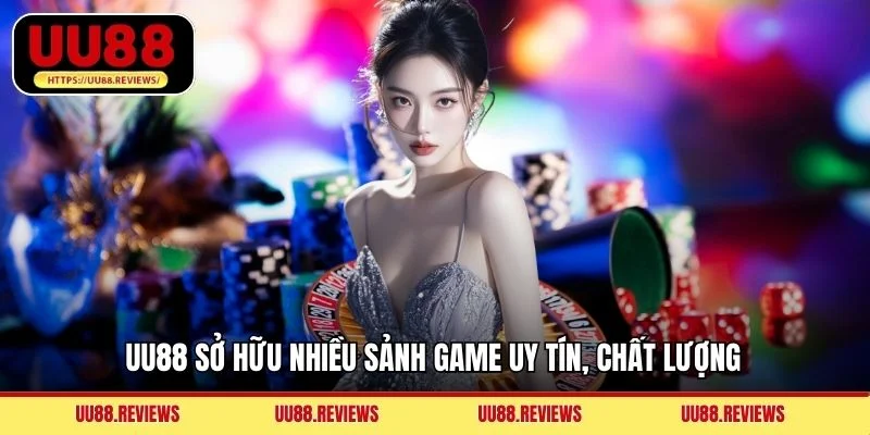 UU88 sở hữu nhiều sảnh game uy tín, chất lượng